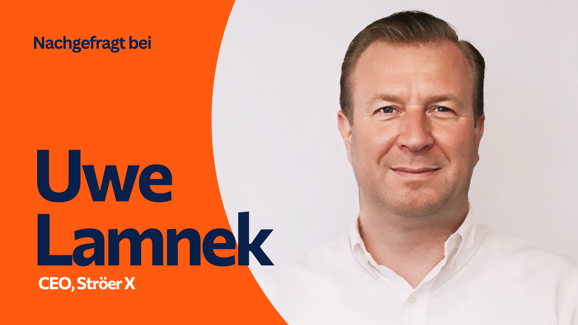 Kurzinterview mit Uwe Lamnek, CEO von Ströer X | STRÖER