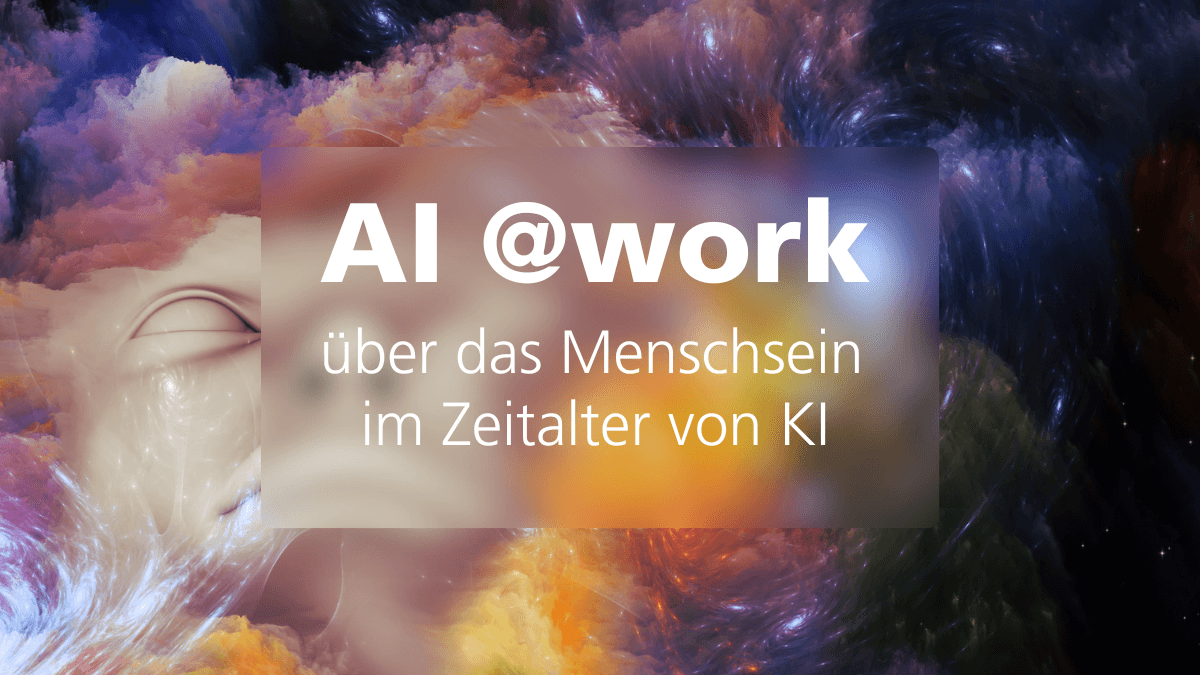 Abstraktes KI-Gesicht in Wolkenformation mit Text „AI @work – On being human in the age of AI“