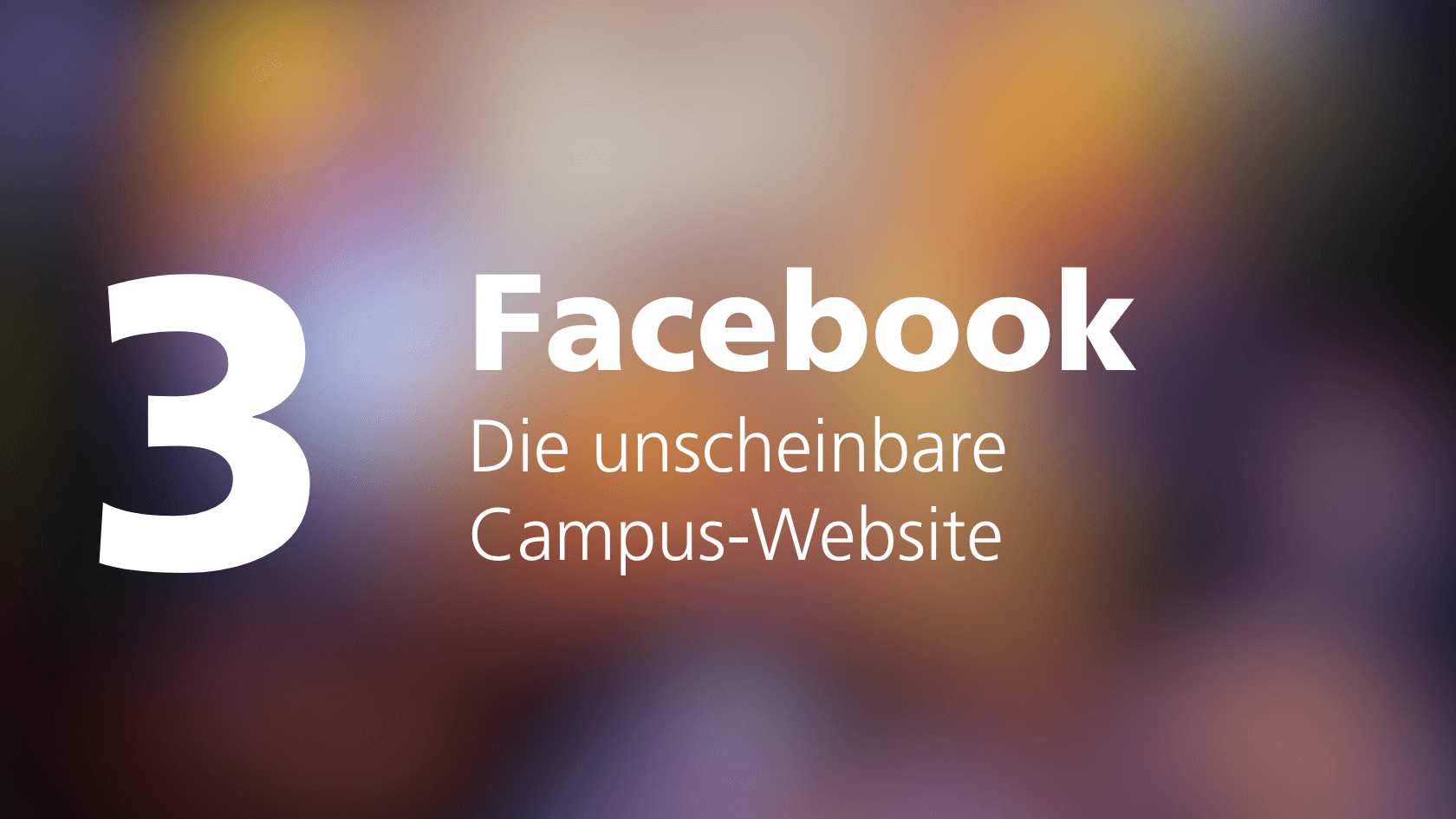  Großzahl „3“ mit Titel „Facebook – The inconspicuous campus website“