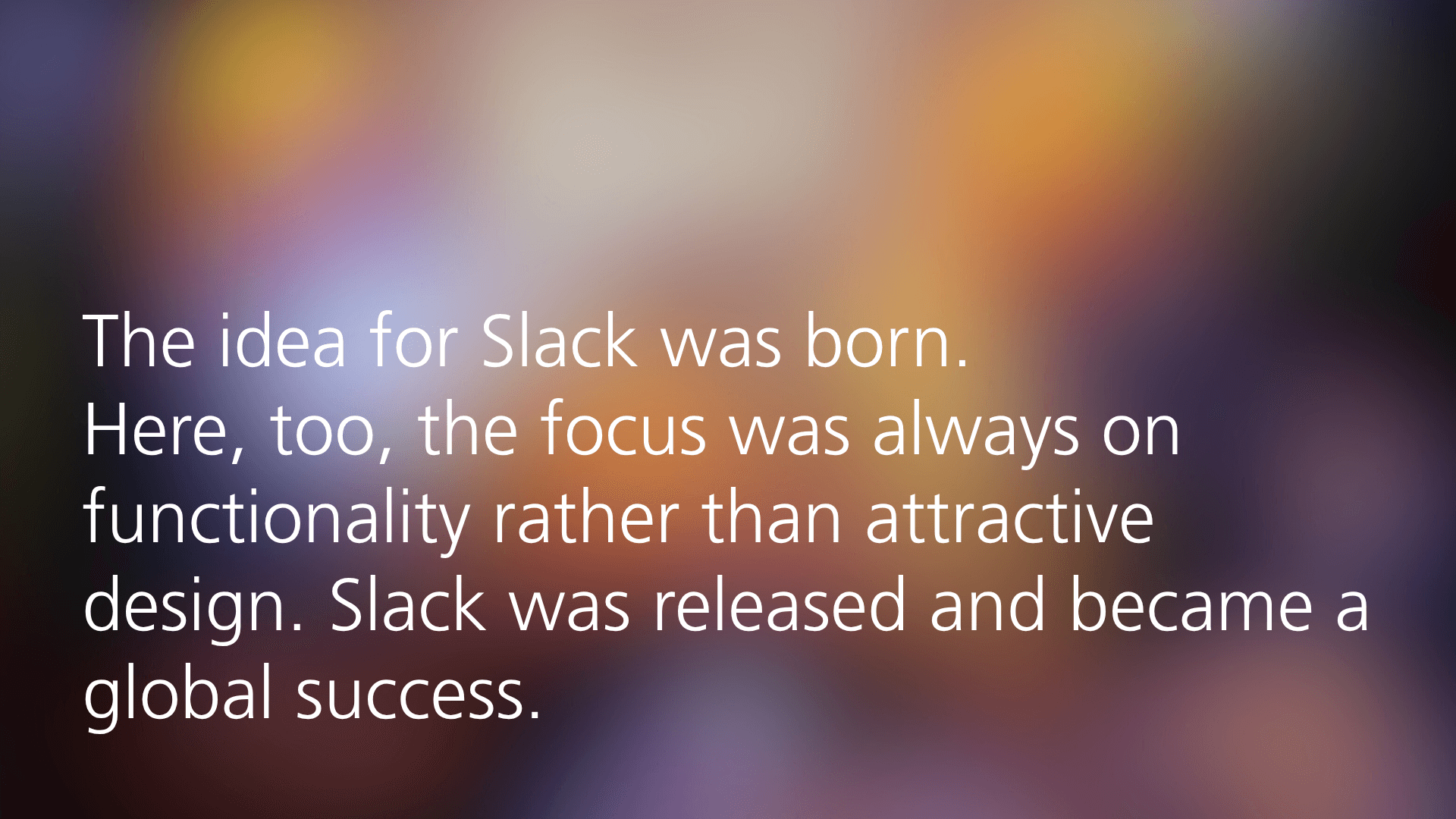 ext describes Slack’s success driven by functionality rather than visual design