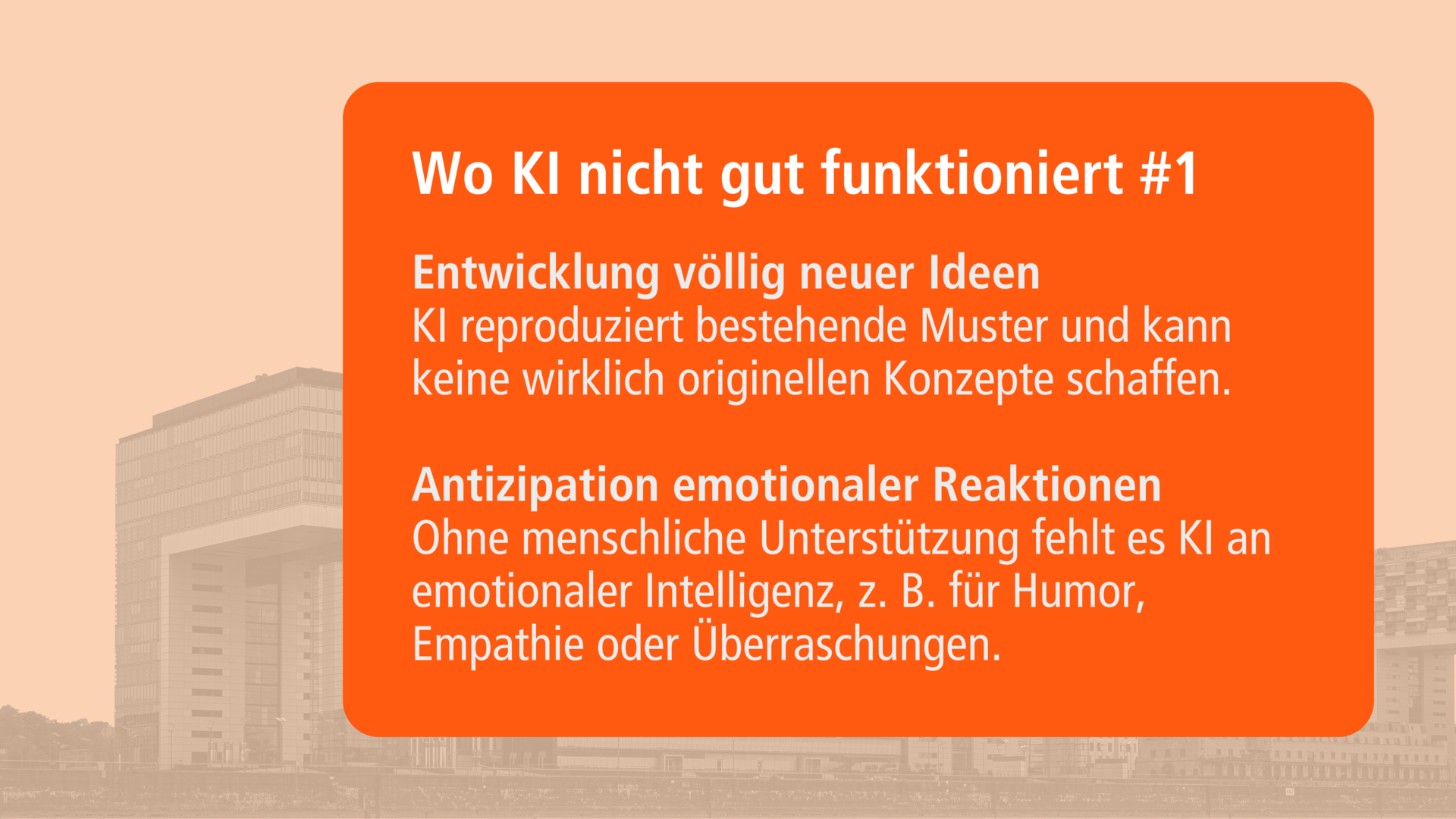Orangefarbene Infobox mit weißer Schrift: 'Wo KI nicht gut funktioniert #1'. Enthält zwei Punkte: 'Entwicklung völlig neuer Ideen – KI reproduziert bestehende Muster und kann keine wirklich originellen Konzepte schaffen.' und 'Antizipation emotionaler Reaktionen – Ohne menschliche Unterstützung fehlt es KI an emotionaler Intelligenz, z. B. für Humor, Empathie oder Überraschungen.'