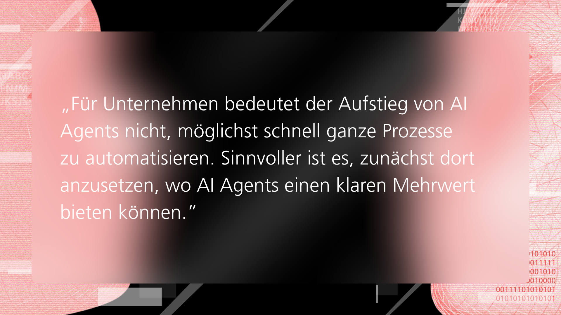 Unternehmen sollten AI Agents zunächst dort einsetzen, wo sie einen klaren Mehrwert bieten, statt ganze Prozesse vorschnell zu automatisieren.