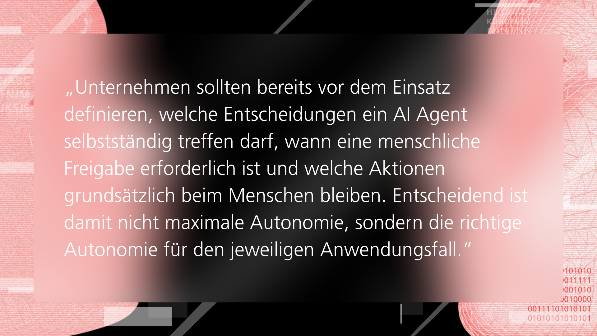 Unternehmen sollten festlegen, welche Entscheidungen AI Agents selbstständig treffen dürfen und wann menschliche Freigabe erforderlich ist.