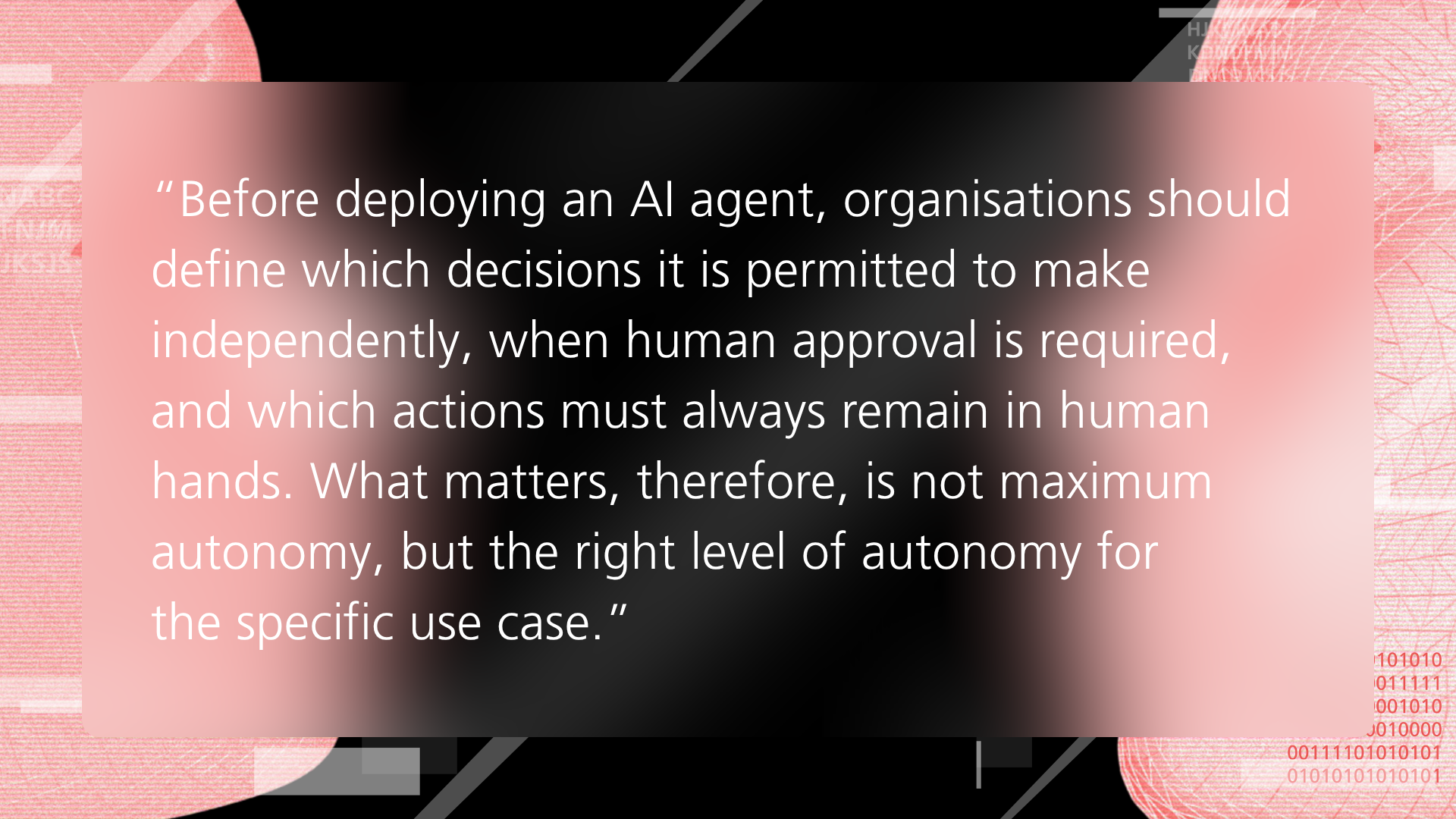 Quote: Companies should define which decisions AI agents may make autonomously and when human approval is required.
